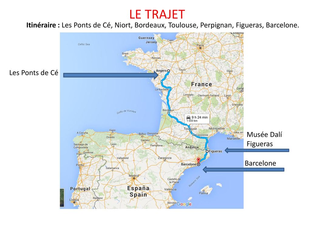 LE TRAJET Itinéraire : Les Ponts de Cé, Niort, Bordeaux, Toulouse, Perpignan, Figueras, Barcelone. Les Ponts de Cé.