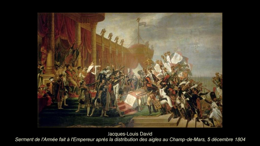 Jacques-Louis David Serment de l Armée fait à l Empereur après la distribution des aigles au Champ-de-Mars, 5 décembre 1804
