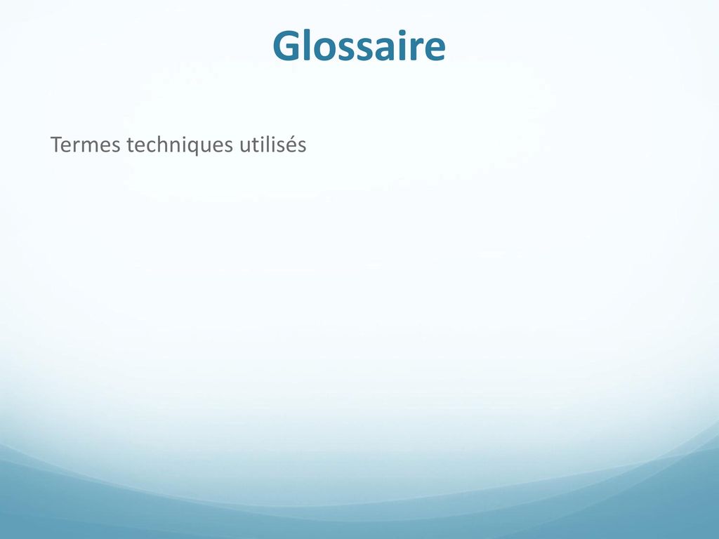 Glossaire Termes techniques utilisés