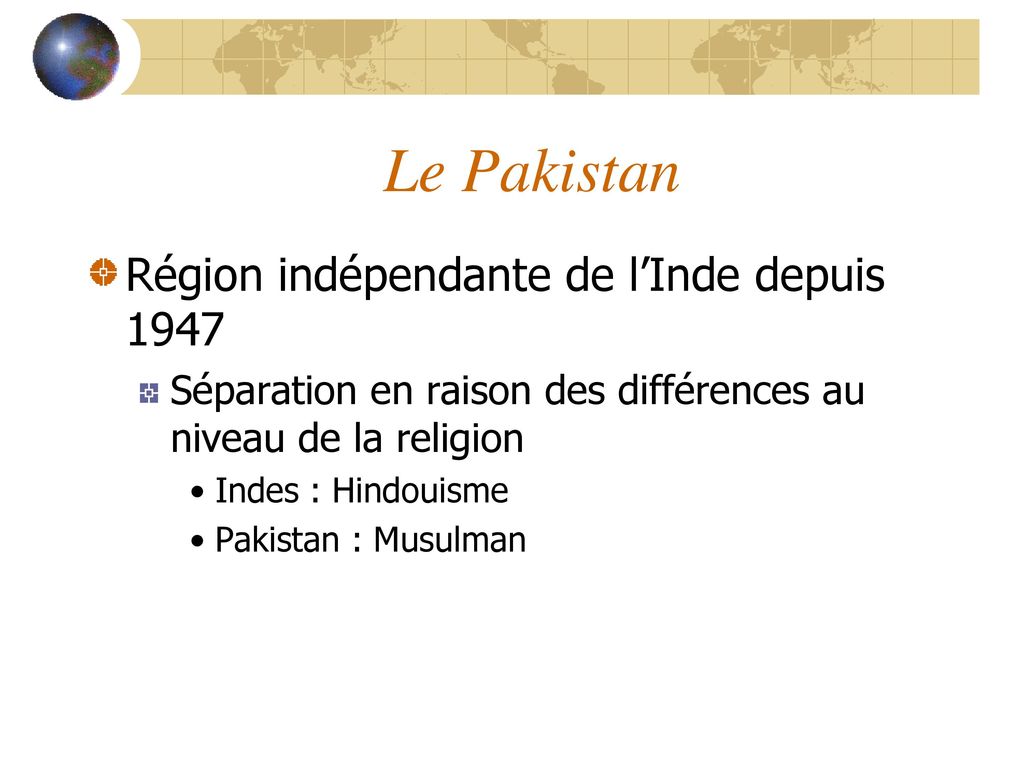 Le Pakistan Région indépendante de l’Inde depuis 1947