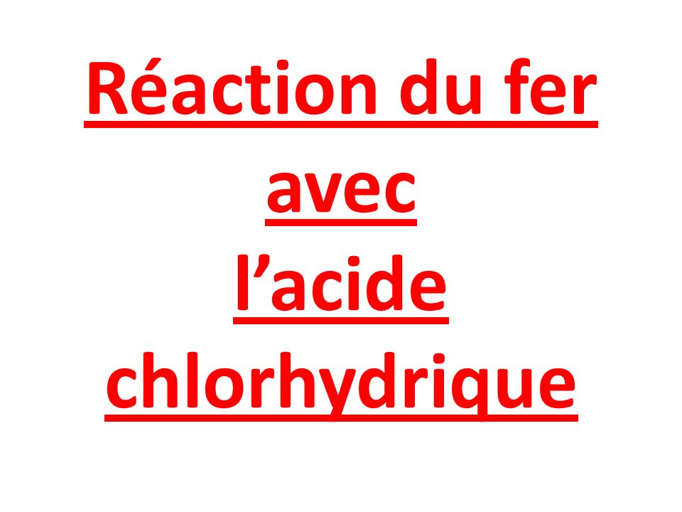 Réaction du fer avec l’acide chlorhydrique