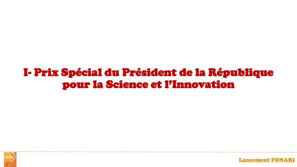I- Prix Spécial du Président de la République pour la Science et l’Innovation