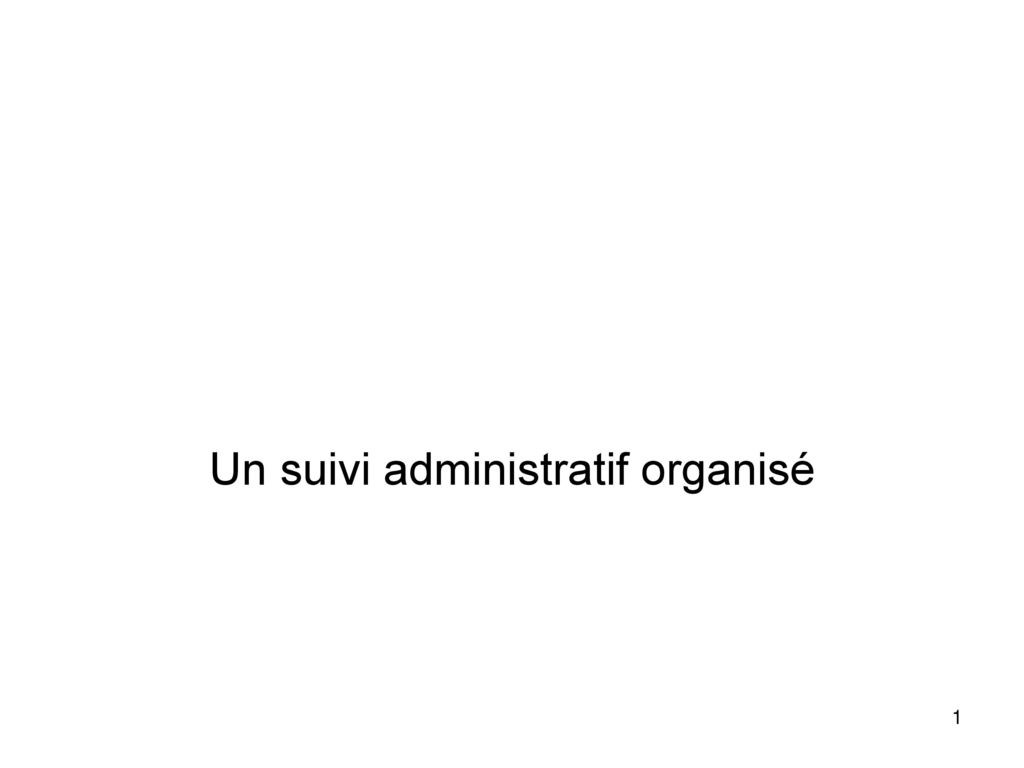Un suivi administratif organisé