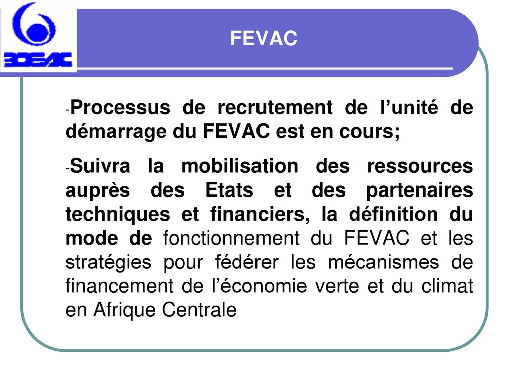 FEVAC Processus de recrutement de l’unité de démarrage du FEVAC est en cours;