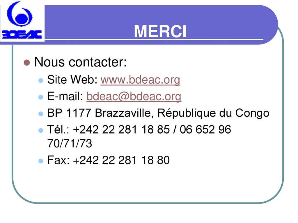 MERCI Nous contacter: Site Web:     BP 1177 Brazzaville, République du Congo.