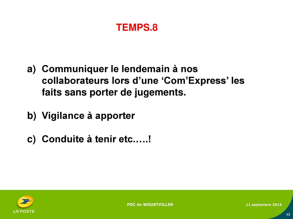 TEMPS.8 Communiquer le lendemain à nos collaborateurs lors d’une ‘Com’Express’ les faits sans porter de jugements.
