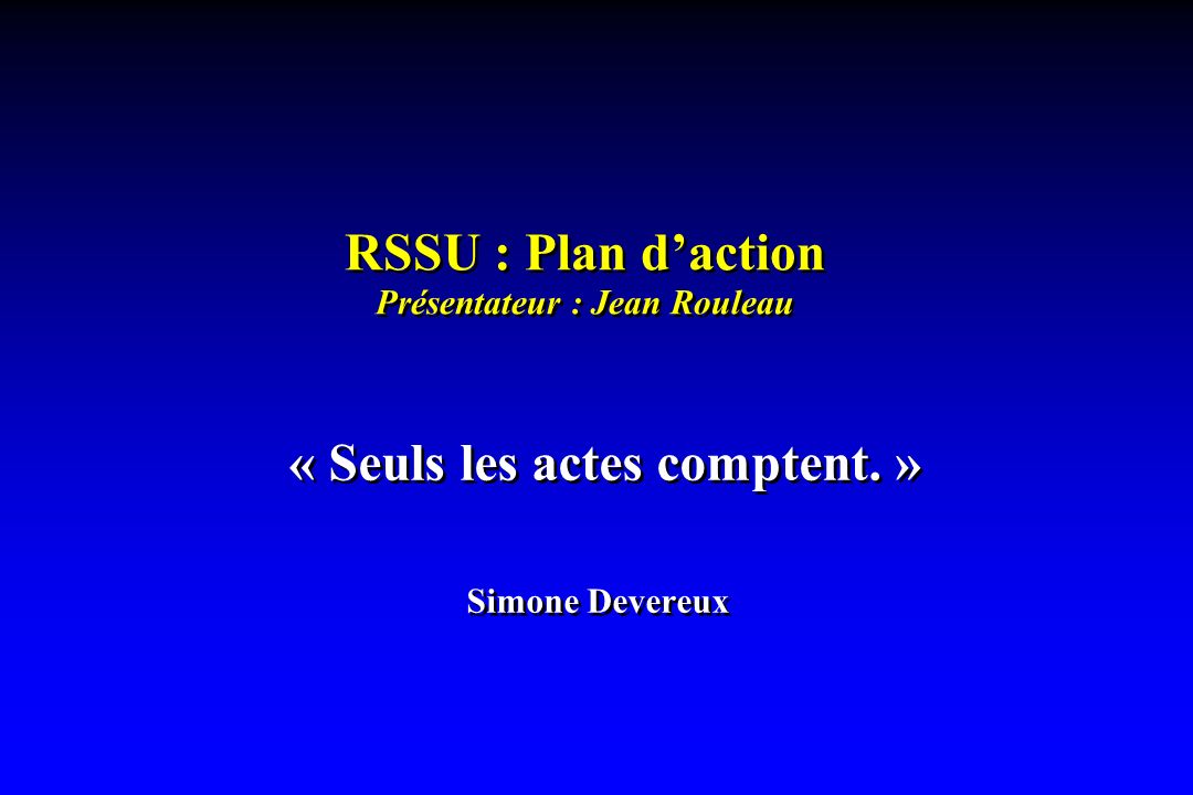 RSSU : Plan d’action Présentateur : Jean Rouleau