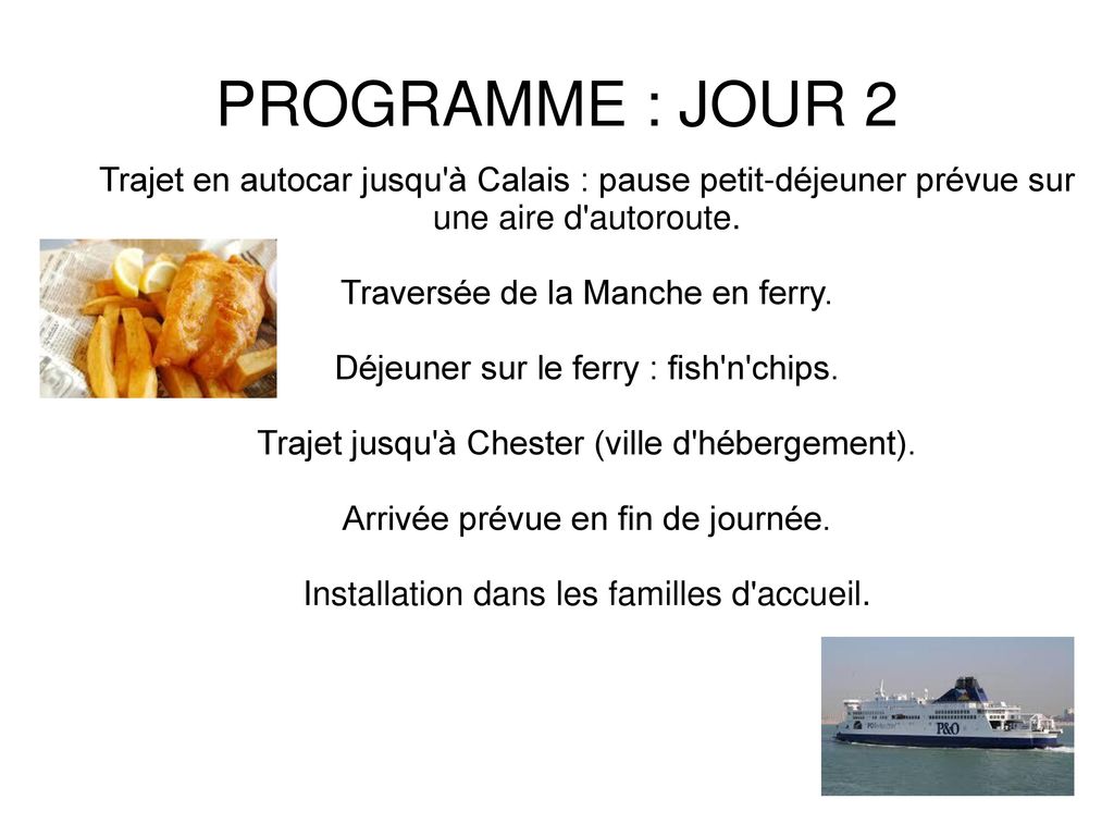 PROGRAMME : JOUR 2 Trajet en autocar jusqu à Calais : pause petit-déjeuner prévue sur une aire d autoroute.