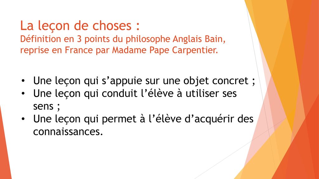 La leçon de choses : Définition en 3 points du philosophe Anglais Bain, reprise en France par Madame Pape Carpentier.