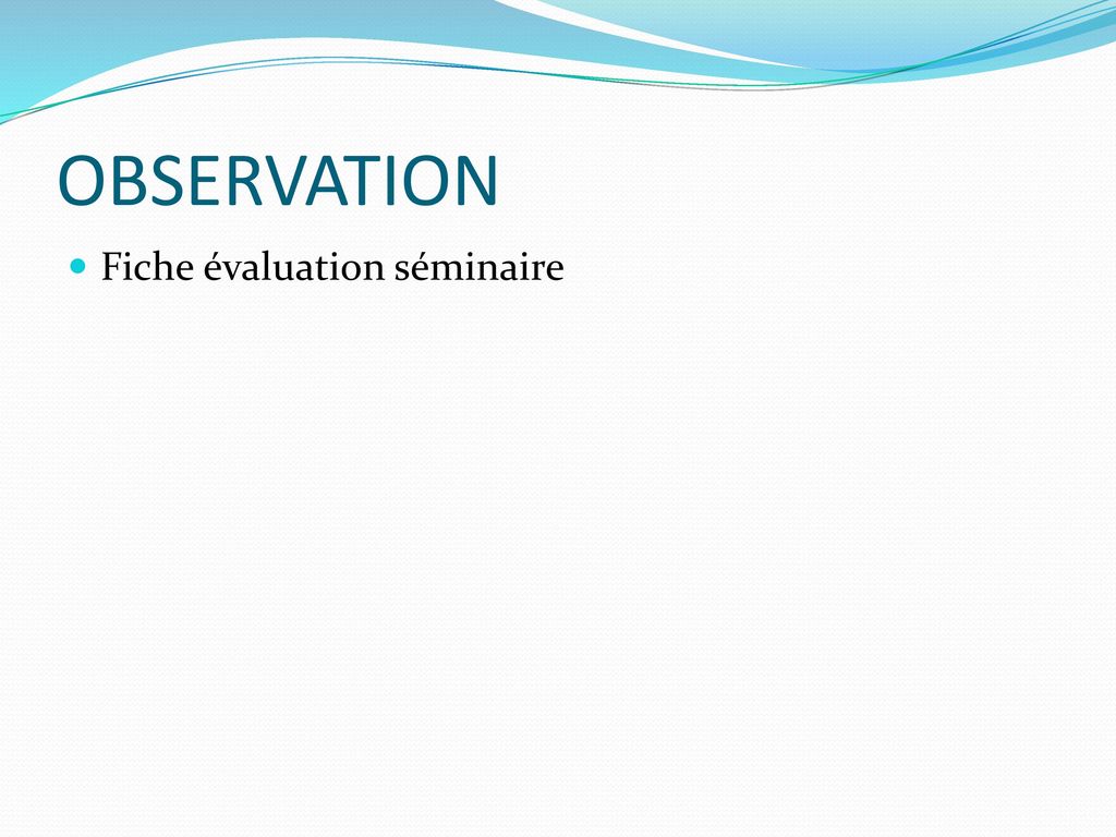 OBSERVATION Fiche évaluation séminaire
