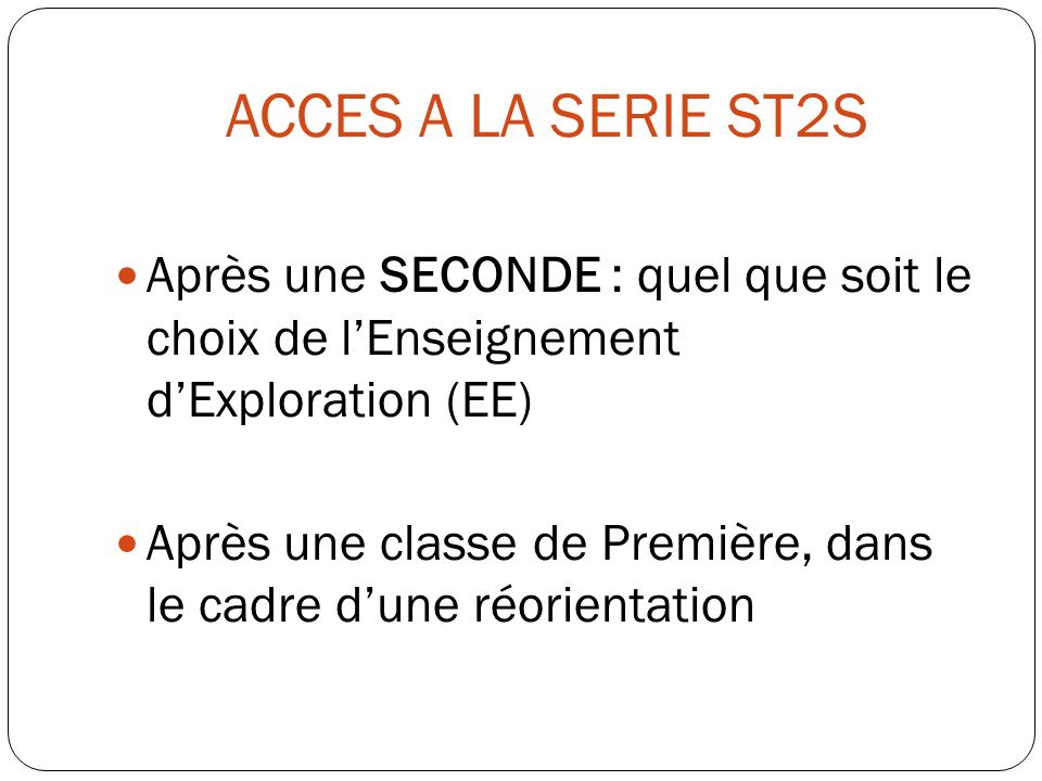 ACCES A LA SERIE ST2S Après une SECONDE : quel que soit le choix de l’Enseignement d’Exploration (EE)