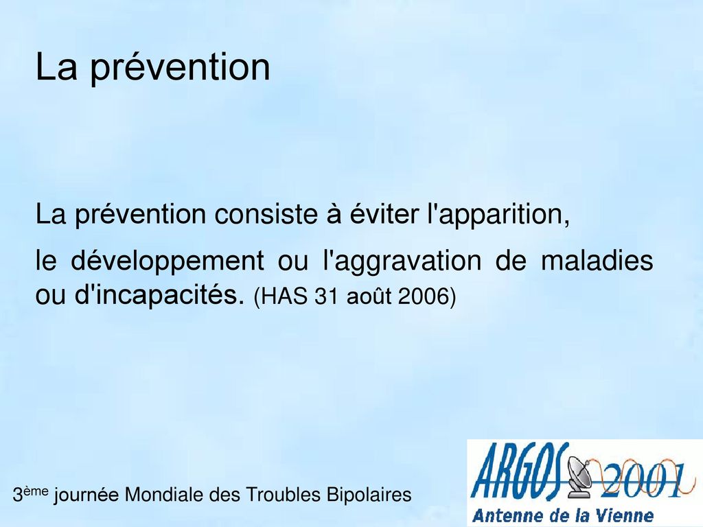 La prévention La prévention consiste à éviter l apparition,
