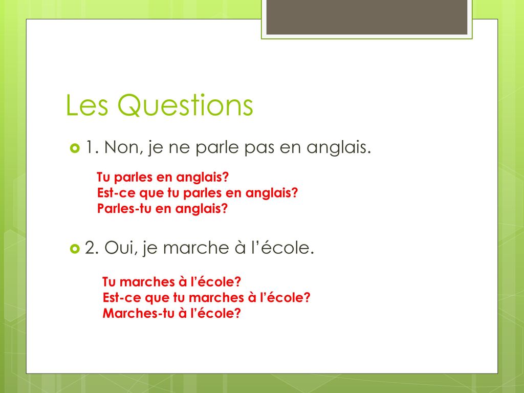 Les Questions 1. Non, je ne parle pas en anglais.
