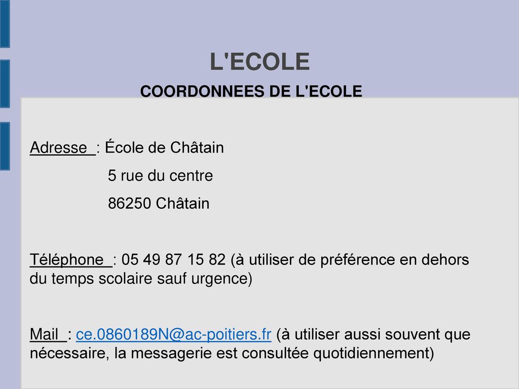 L ECOLE COORDONNEES DE L ECOLE Adresse : École de Châtain