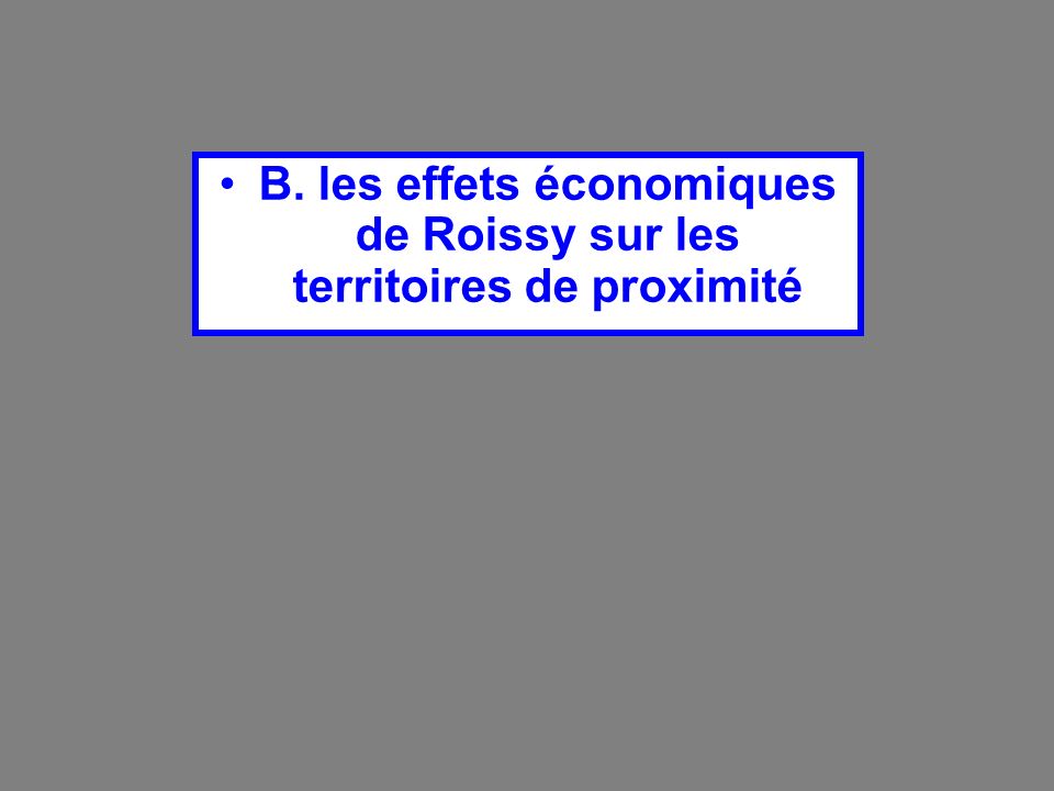 B. les effets économiques de Roissy sur les territoires de proximité