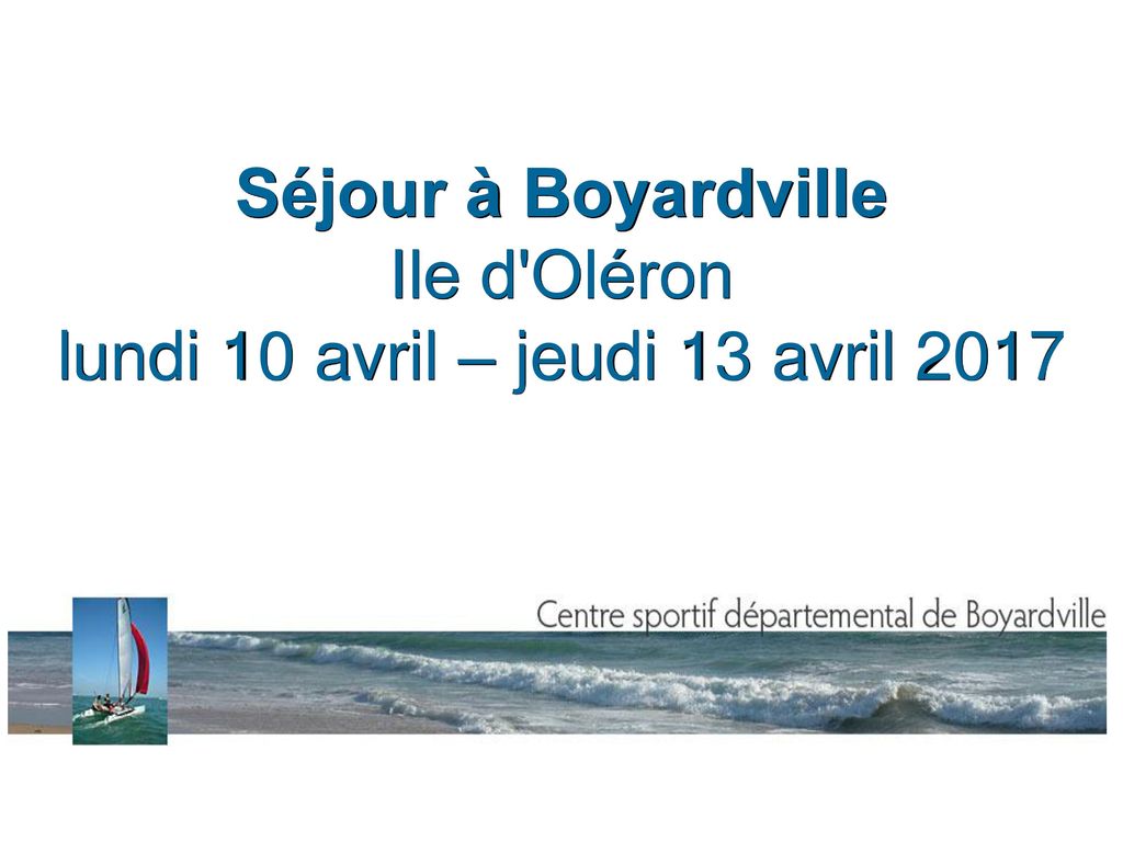 Séjour à Boyardville Ile d Oléron lundi 10 avril – jeudi 13 avril 2017
