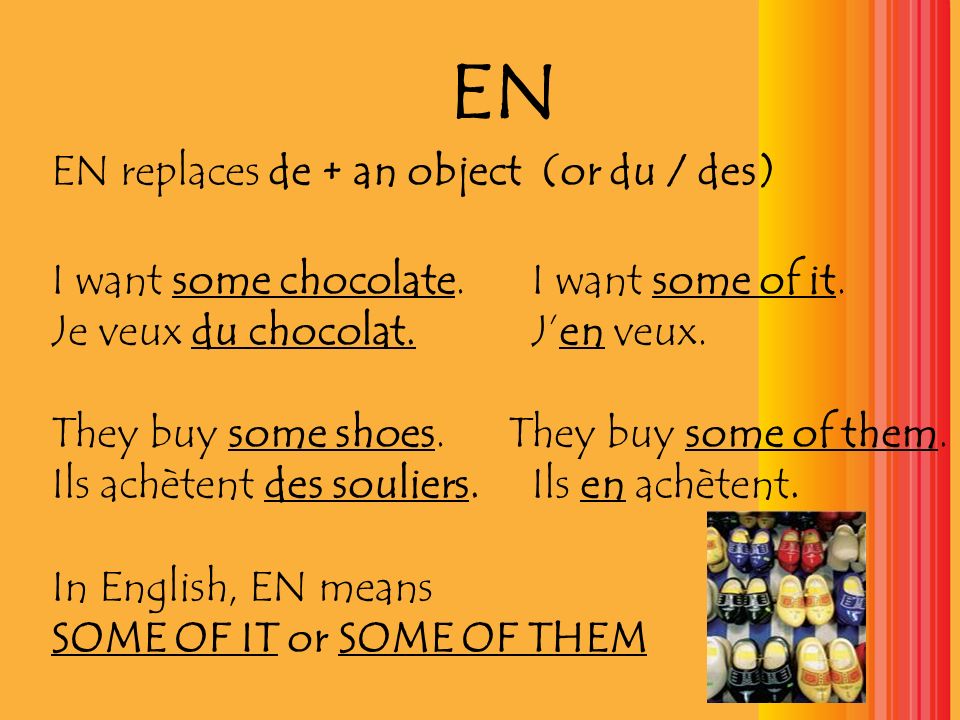 EN EN replaces de + an object (or du / des)