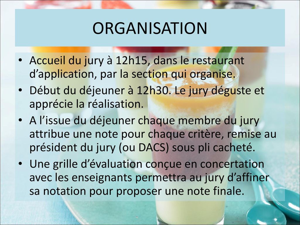 ORGANISATION Accueil du jury à 12h15, dans le restaurant d’application, par la section qui organise.