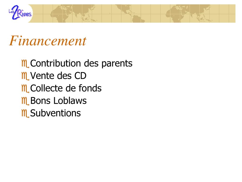 Financement Contribution des parents Vente des CD Collecte de fonds