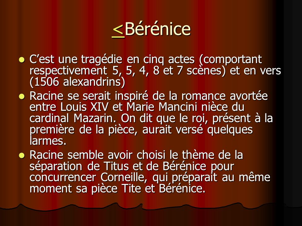 <Bérénice C’est une tragédie en cinq actes (comportant respectivement 5, 5, 4, 8 et 7 scènes) et en vers (1506 alexandrins)