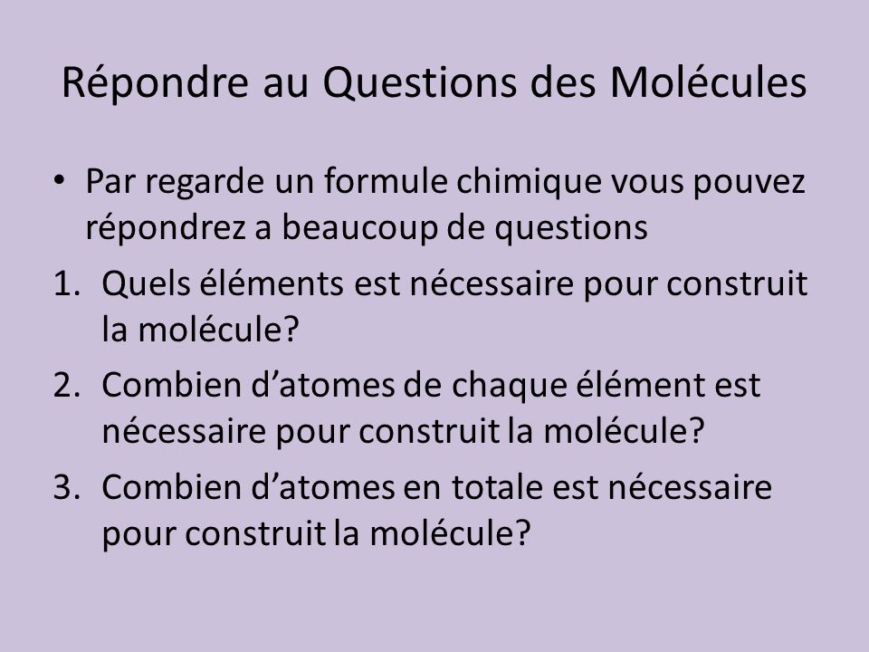 Répondre au Questions des Molécules