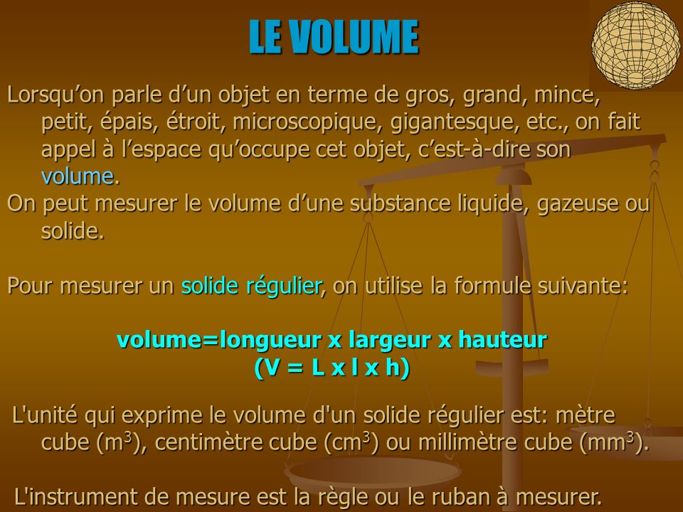 volume=longueur x largeur x hauteur