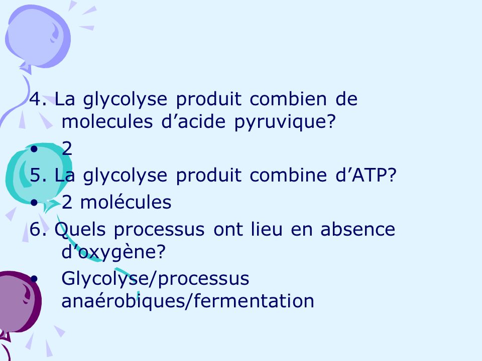 4. La glycolyse produit combien de molecules d’acide pyruvique