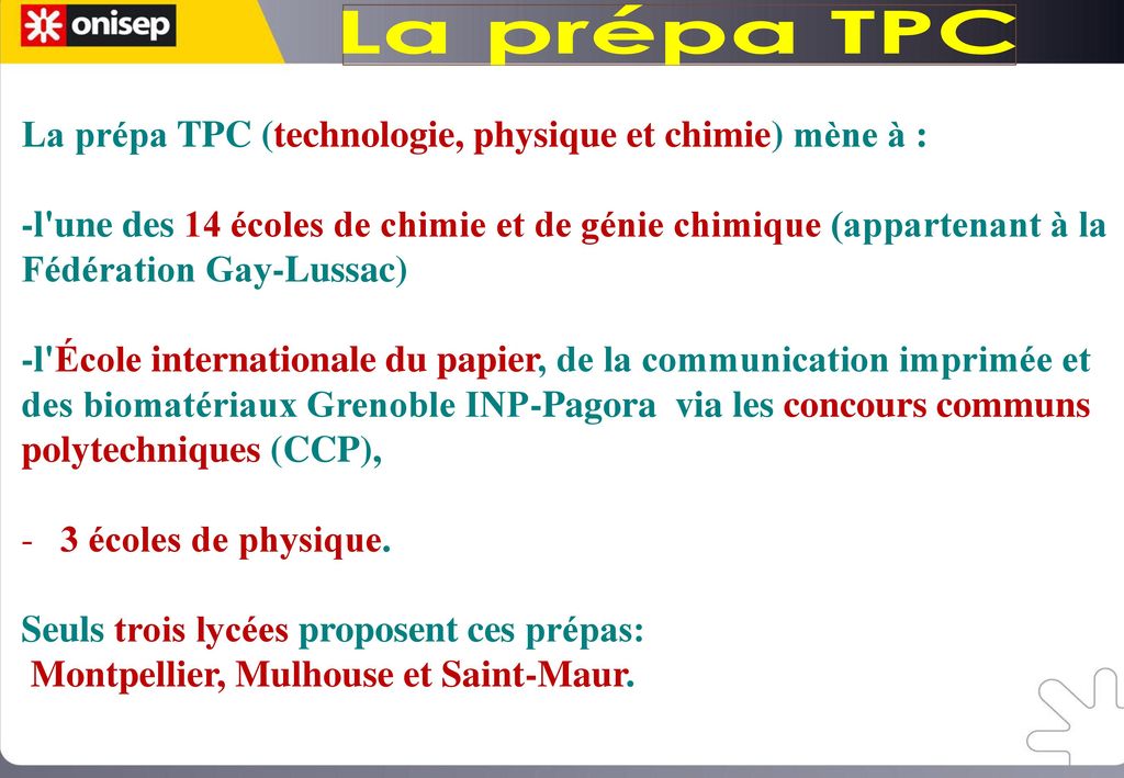 La prépa TPC La prépa TPC (technologie, physique et chimie) mène à :