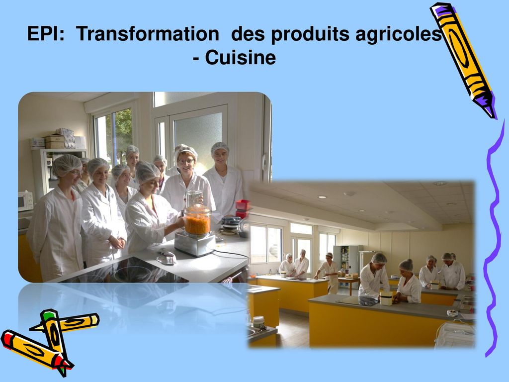 EPI: Transformation des produits agricoles - Cuisine