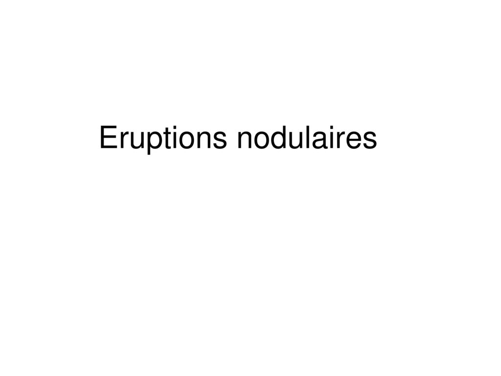 Eruptions nodulaires