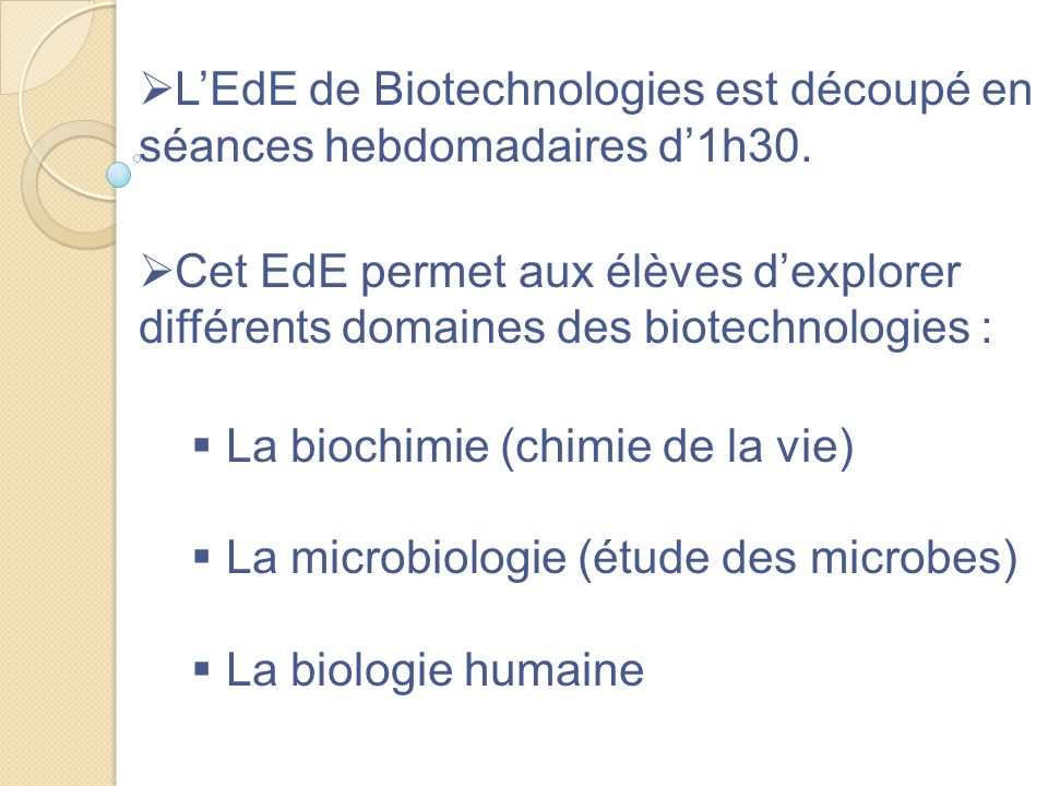 L’EdE de Biotechnologies est découpé en séances hebdomadaires d’1h30.