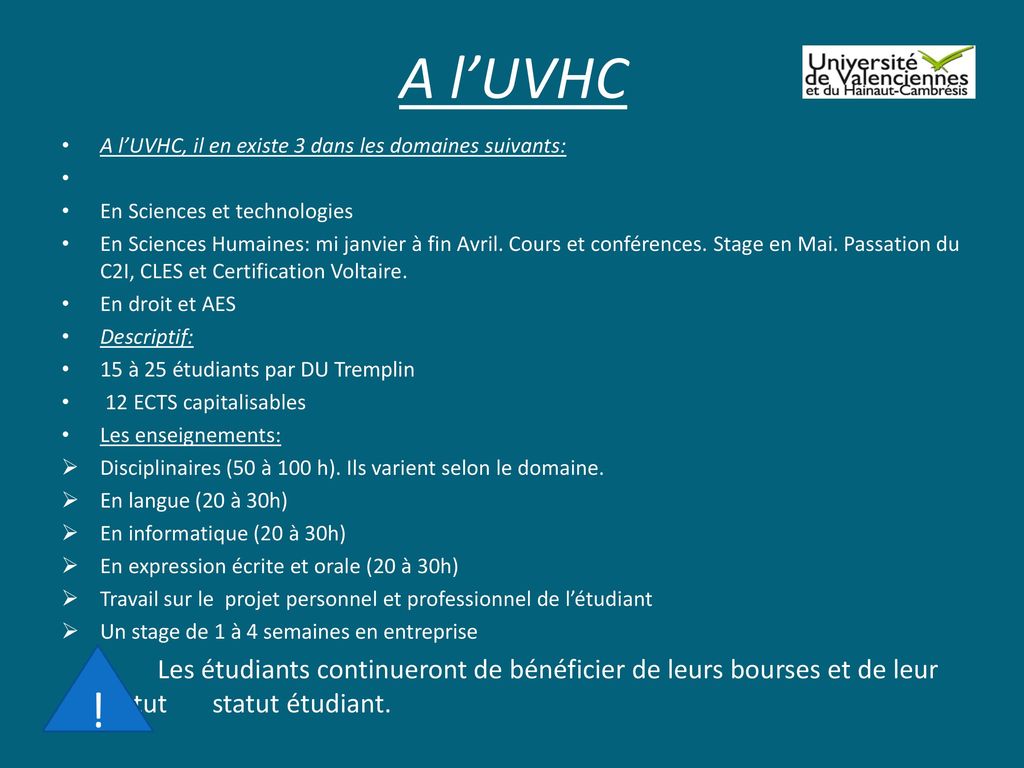 A l’UVHC A l’UVHC, il en existe 3 dans les domaines suivants: En Sciences et technologies.