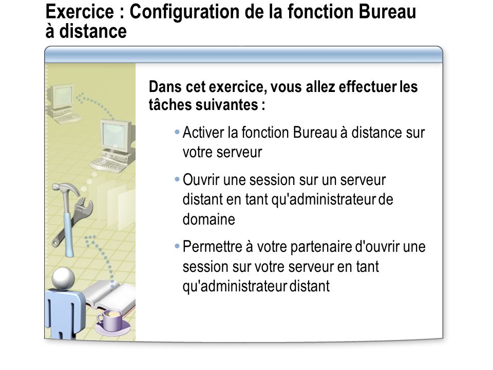 Exercice : Configuration de la fonction Bureau à distance