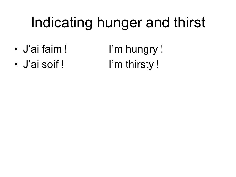 Indicating hunger and thirst