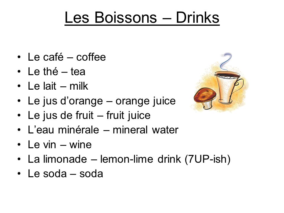 Les Boissons – Drinks Le café – coffee Le thé – tea Le lait – milk