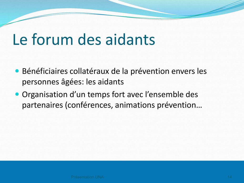Le forum des aidants Bénéficiaires collatéraux de la prévention envers les personnes âgées: les aidants.
