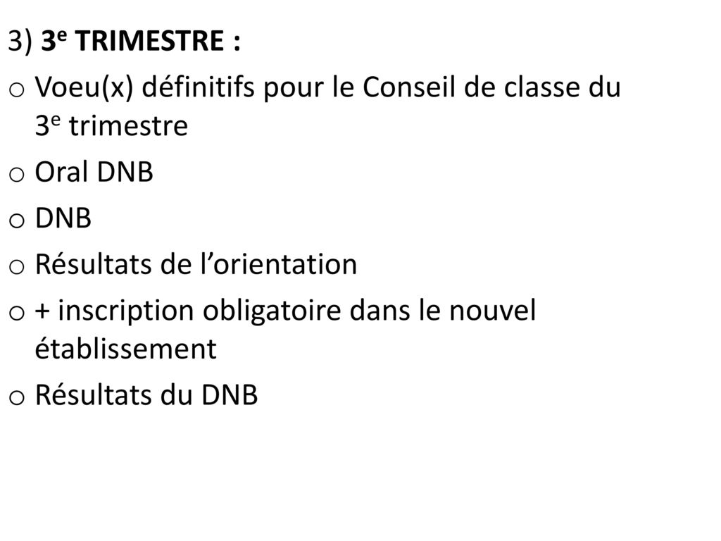 3) 3e TRIMESTRE : Voeu(x) définitifs pour le Conseil de classe du 3e trimestre. Oral DNB. DNB. Résultats de l’orientation.