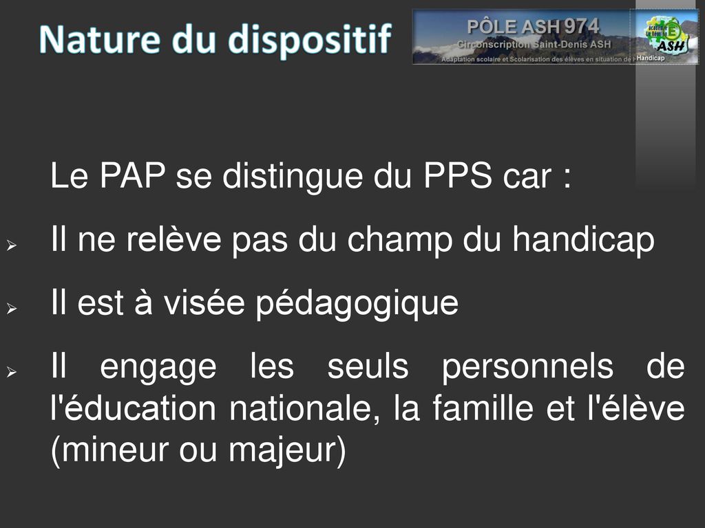 Nature du dispositif Le PAP se distingue du PPS car :