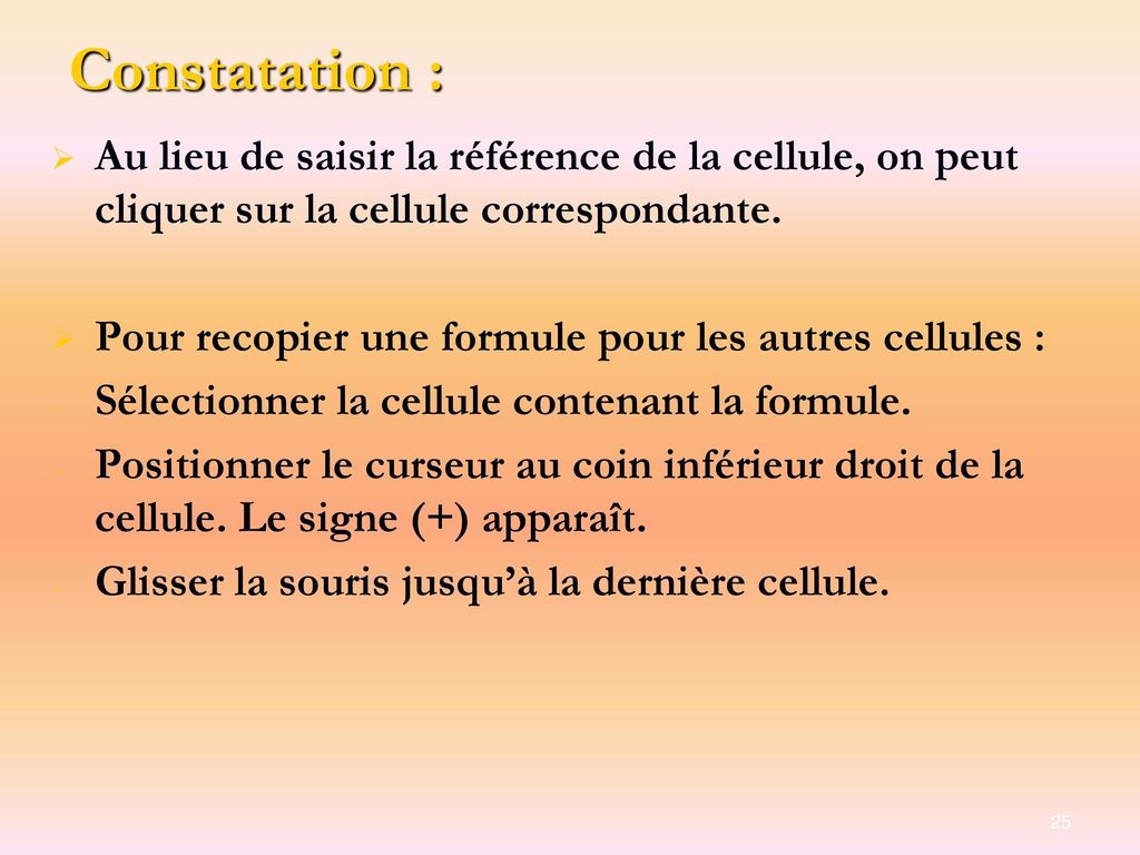 Constatation : Au lieu de saisir la référence de la cellule, on peut cliquer sur la cellule correspondante.