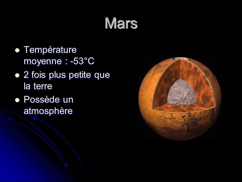 Mars Température moyenne : -53°C 2 fois plus petite que la terre