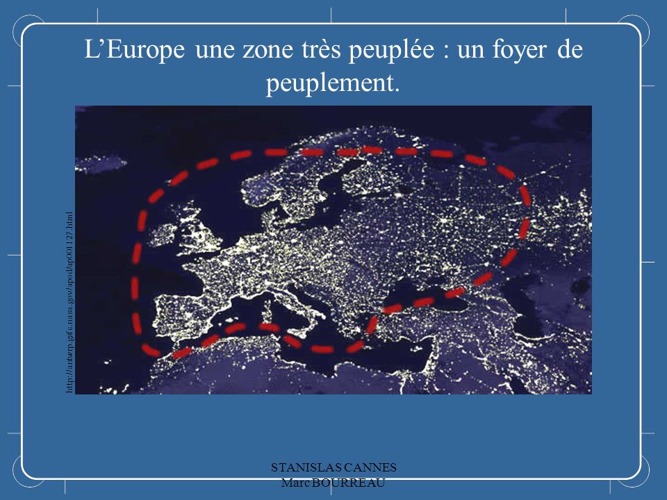 L’Europe L’Europe une zone très peuplée : un foyer de peuplement.