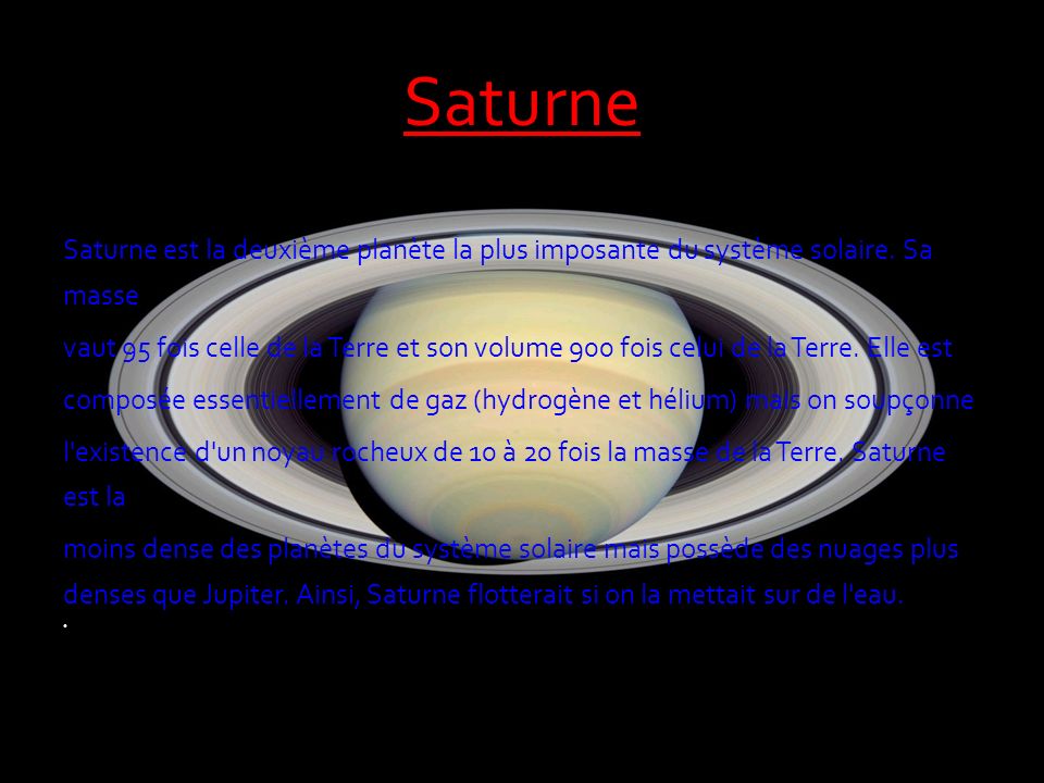 Saturne Saturne est la deuxième planète la plus imposante du système solaire. Sa masse.