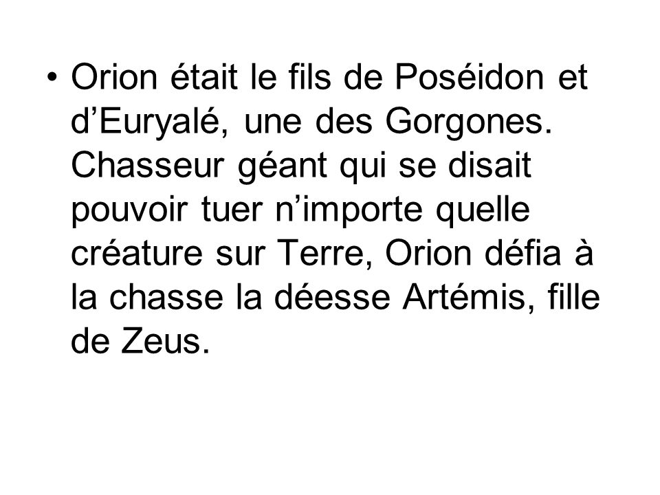 Orion était le fils de Poséidon et d’Euryalé, une des Gorgones