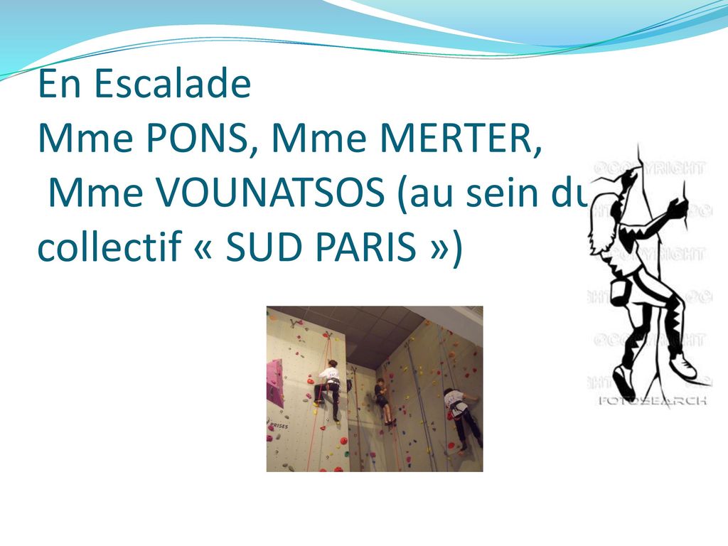 En Escalade Mme PONS, Mme MERTER, Mme VOUNATSOS (au sein du collectif « SUD PARIS »)