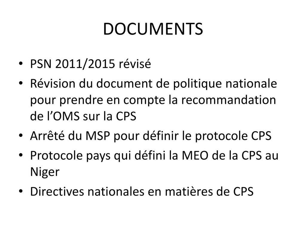 DOCUMENTS PSN 2011/2015 révisé. Révision du document de politique nationale pour prendre en compte la recommandation de l’OMS sur la CPS.