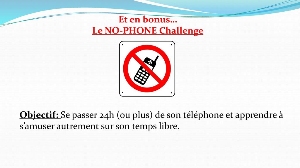 Et en bonus… Le NO-PHONE Challenge.