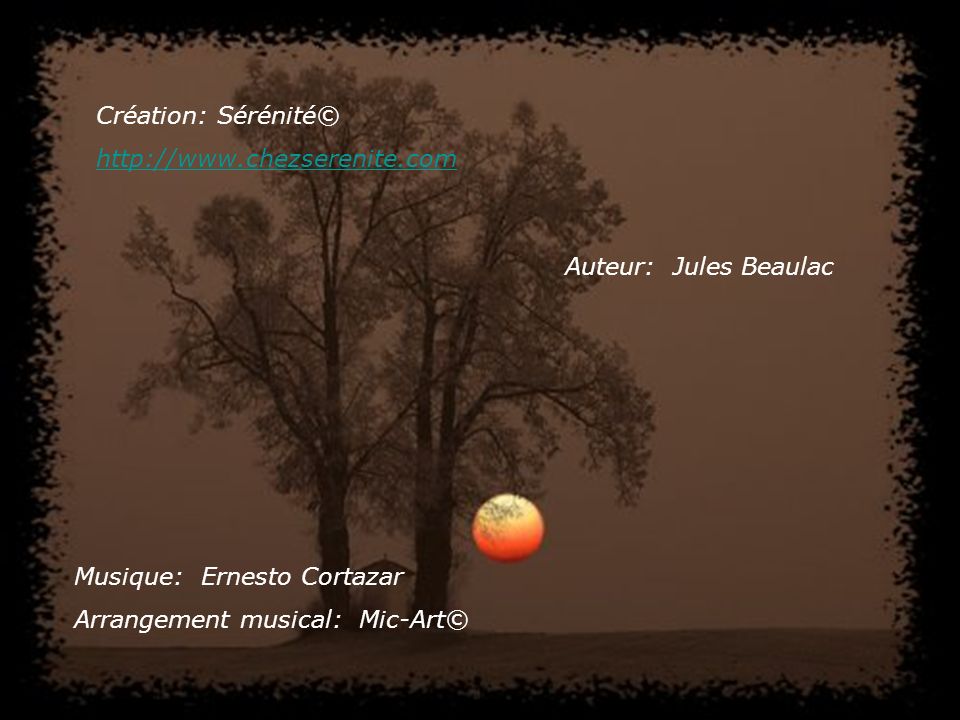 Création: Sérénité©   Auteur: Jules Beaulac. Musique: Ernesto Cortazar.