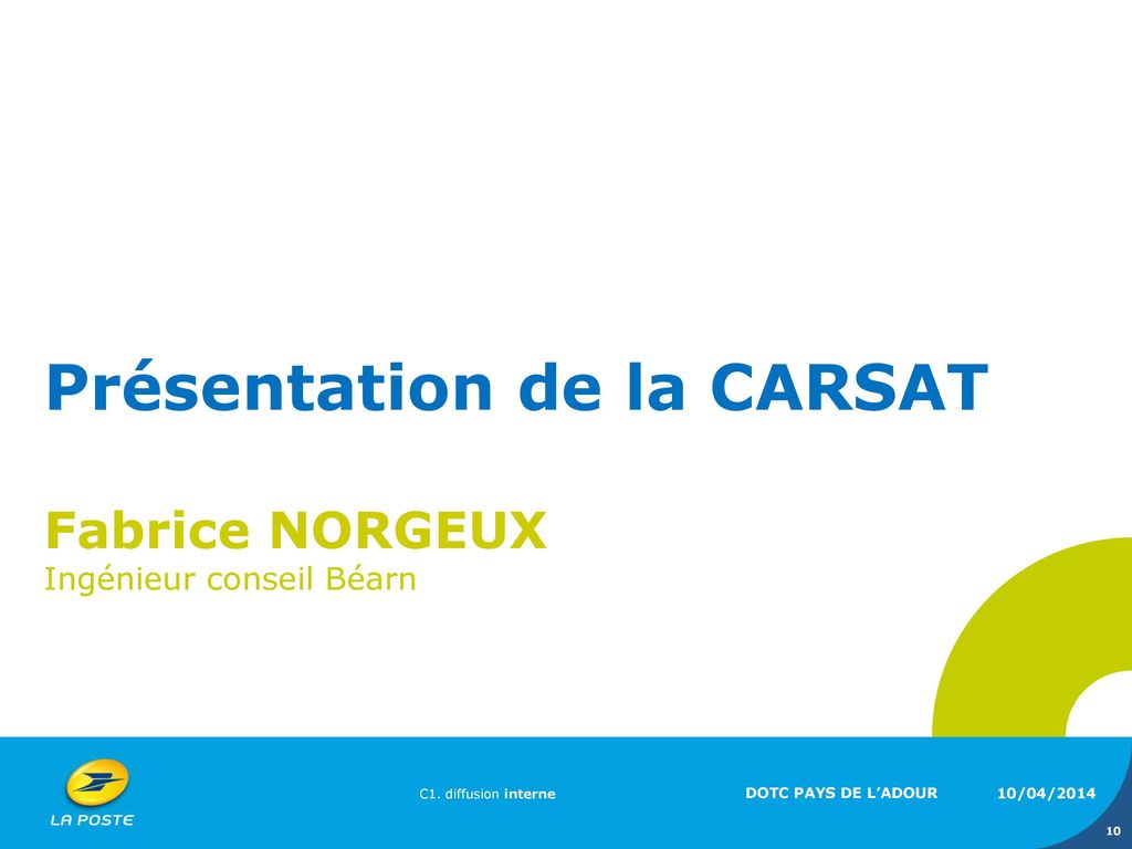 Présentation de la CARSAT Fabrice NORGEUX Ingénieur conseil Béarn