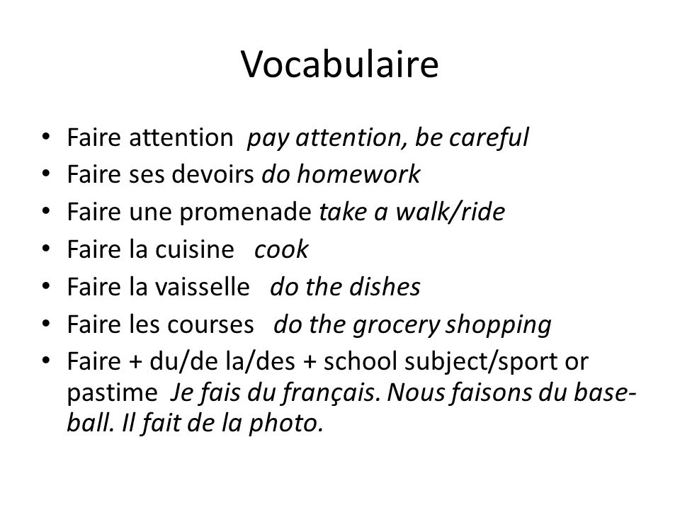Vocabulaire Faire attention pay attention, be careful
