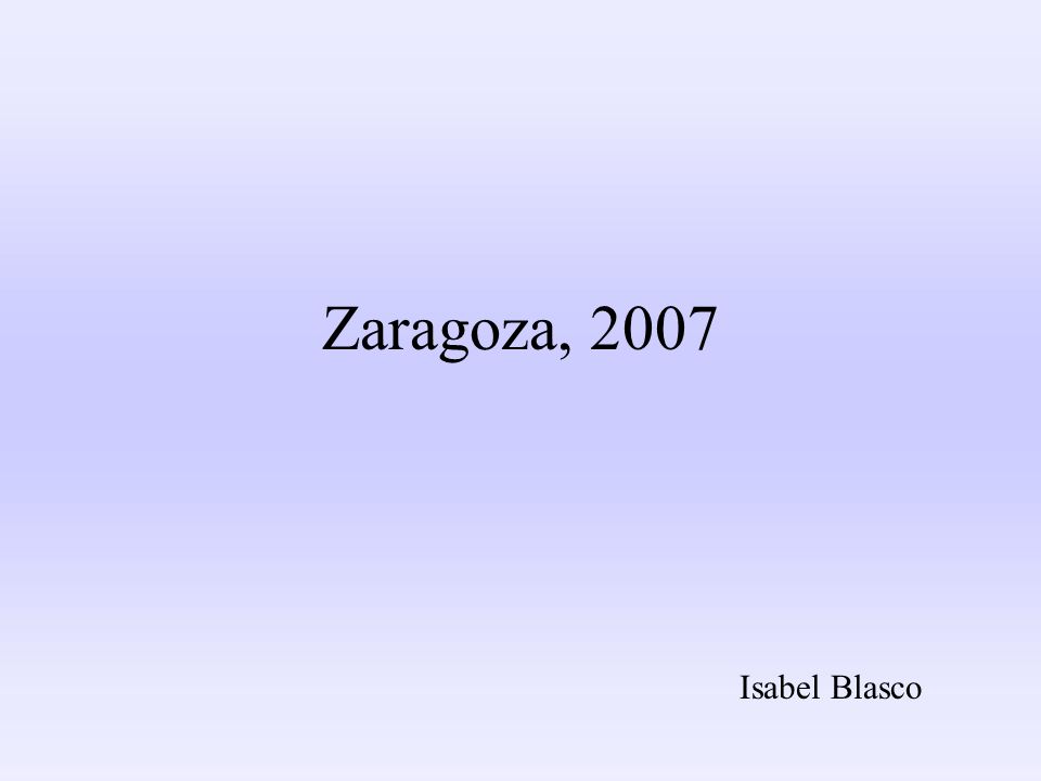 Zaragoza, 2007 Isabel Blasco